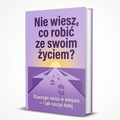Nie wiesz, co robić ze swoim życiem?